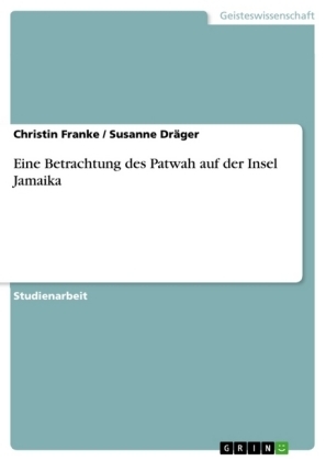 Eine Betrachtung des Patwah auf der Insel Jamaika - Christin Franke, Susanne DrÃ¤ger