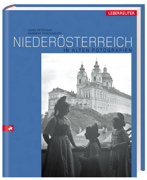 Niederösterreich in alten Fotografien - Hans Petschar, Herbert Friedlmeier