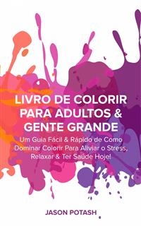 Livro de Colorir para Adultos & Gente Grande -  Jason Potash