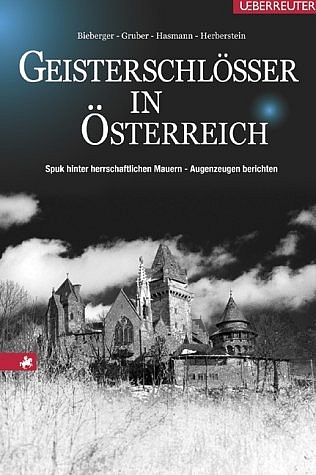 Geisterschlösser in Österreich - Christof Bieberger, Alexandra Gruber, Gabriele Hasmann, Johannes Herberstein