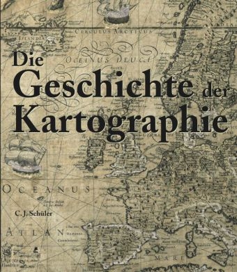 Geschichte der Kartographie - C. J. Schüler