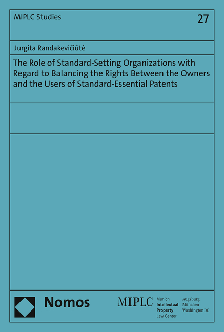 The Role of Standard-Setting Organizations with Regard to Balancing the Rights Between the Owners and the Users of Standard-Essential Patents - Jurgita Randakeviciúte