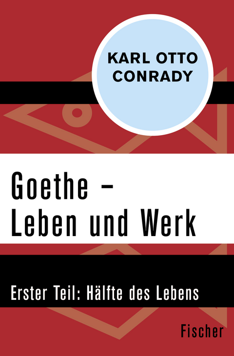 Goethe – Leben und Werk - Karl Otto Conrady