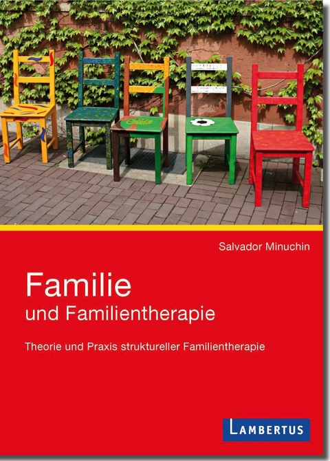 Familie und Familientherapie - Salvador Minuchin, Hermann Hagedorn, Stephanie Vyce