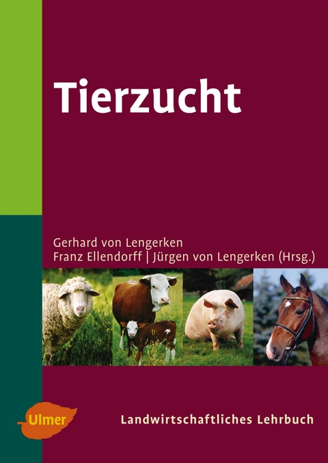 Landwirtschaftliches Lehrbuch. Tierzucht - Gerhard von Lengerken, Franz Ellendorff, Jürgen von Lengerken