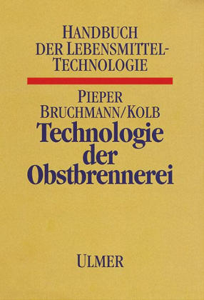 Technologie der Obstbrennerei - Hans J Pieper, Ernst E Bruchmann, Erich Kolb