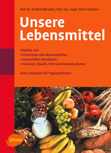 Unsere Lebensmittel - Ibrahim Elmadfa, Doris Fritzsche