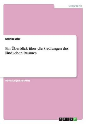 Ein Ãberblick Ã¼ber die Siedlungen des lÃ¤ndlichen Raumes - Martin Eder