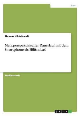 Mehrperspektivischer Dauerlauf mit dem Smartphone als Hilfsmittel - Thomas Hildebrandt