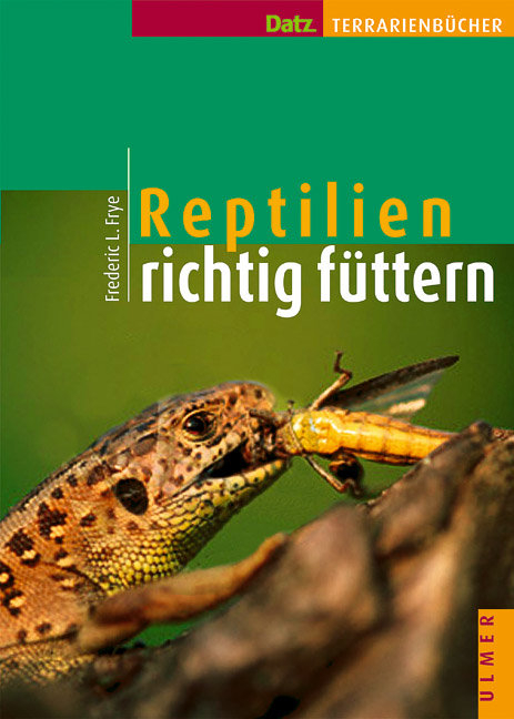 Reptilien richtig füttern - Frederic L. Frye