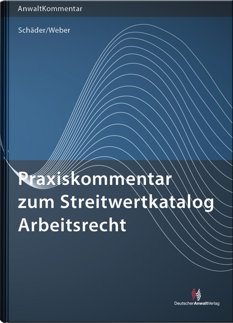 Praxiskommentar zum Streitwertkatalog Arbeitsrecht