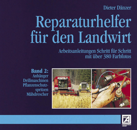 Reparaturhelfer für den Landwirt - Dieter Dänzer