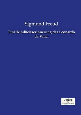 Eine Kindheitserinnerung des Leonardo da Vinci - Sigmund Freud