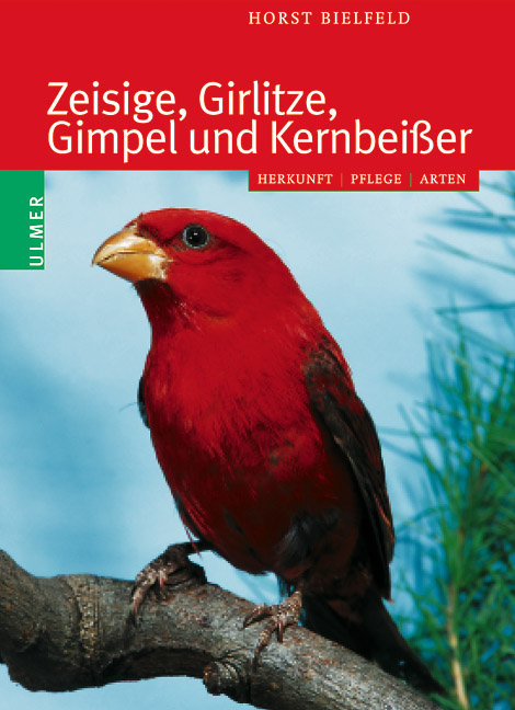 Zeisige, Girlitze, Gimpel und Kernbeißer - Horst Bielfeld