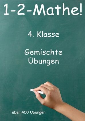 1-2-Mathe! - 4. Klasse - Gemischte Übungen - Jürgen Beck