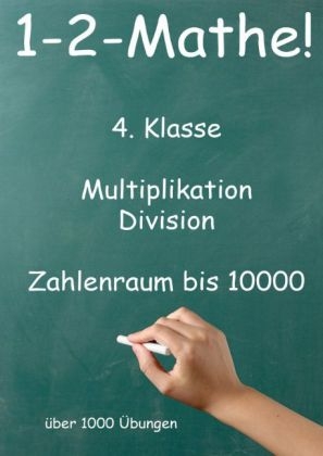 1-2-Mathe! - 4. Klasse - Multiplikation, Division, Zahlenraum bis 10000 - Jürgen Beck