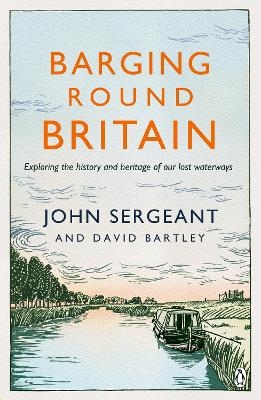 Barging Round Britain - John Sergeant, David Bartley