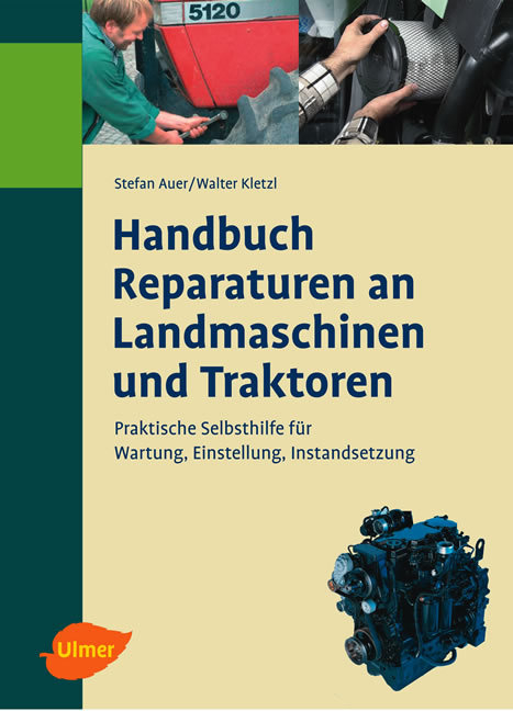 Handbuch für Reparaturen an Landmaschinen und Traktoren - Stefan Auer, Walter Kletzl