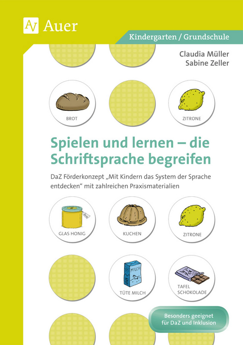 Spielen und Lernen - die Schriftsprache begreifen - Claudia Müller, Sabine Zeller