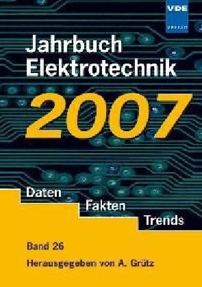 Jahrbuch Elektrotechnik. Daten, Fakten, Trends - 