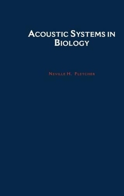 Acoustic Systems in Biology - Neville H. Fletcher