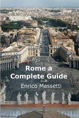 Rome a Complete Guide - Enrico Massetti