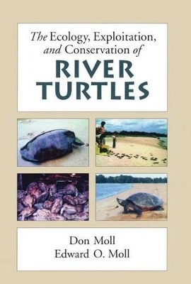 The Ecology, Exploitation and Conservation of River Turtles - Don Moll, Edward O. Moll