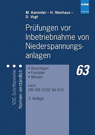 Prüfungen vor Inbetriebnahme von Niederspannungsanlagen - Manfred Kammler, Heinz Nienhaus, Dieter Vogt