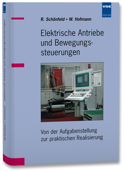 Elektrische Antriebe und Bewegungssteuerungen - Rolf Schönfeld, Wilfried Hofmann