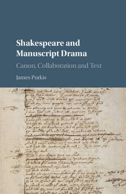 Shakespeare and Manuscript Drama - James Purkis