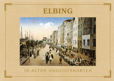 Elbing - In alten Ansichtskarten