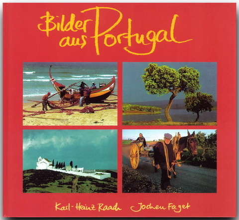 Bilder aus Portugal - Karl H Raach, Jochen Faget