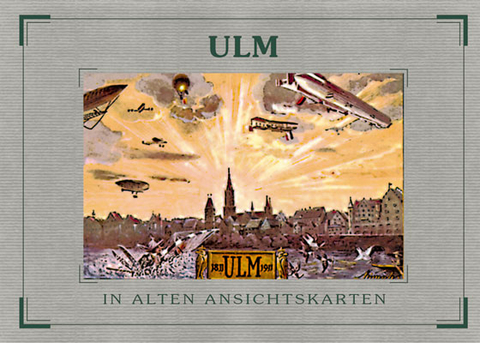 Ulm in alten Ansichtskarten