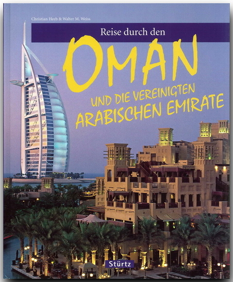 Reise durch den Oman und die Vereinigten Arabischen Emirate - Walter M Weiss