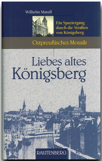 Liebes altes Königsberg - Wilhelm Matull