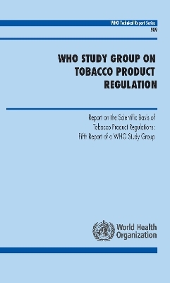 WHO Study Group on Tobacco Product Regulation -  World Health Organization