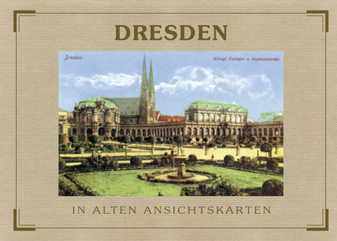 Dresden - In alten Ansichtskarten - Brigitte Weidlich