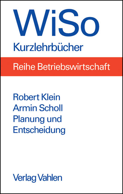 Planung und Entscheidung - Robert Klein, Armin Scholl