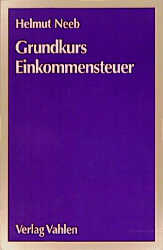 Grundkurs Einkommensteuer - Helmut Neeb