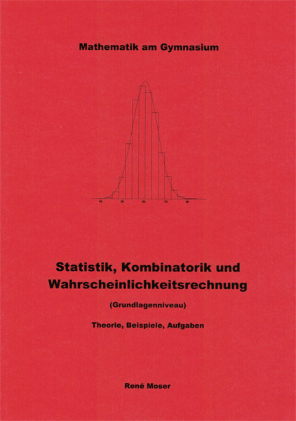 Statistik, Kombinatorik und Wahrscheinlichkeitsrechnung, Grundlagenniveau - René Moser