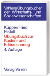 Übungsbuch zur Kosten- und Erlösrechnung - Hans U Küpper, Gunther Friedl, Burkhard Pedell