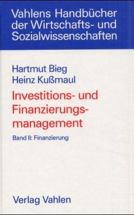 Investitions- und Finanzierungsmanagement / Finanzierung - Hartmut Bieg, Heinz Kussmaul