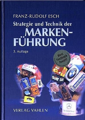 Strategie und Technik der Markenführung - Franz R Esch