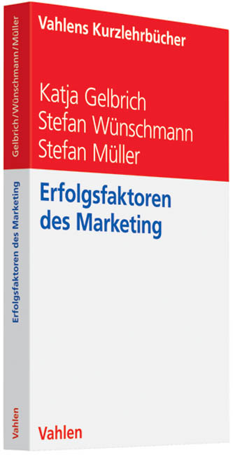 Erfolgsfaktoren des Marketing - Katja Gelbrich, Stefan Wünschmann, Stefan Müller