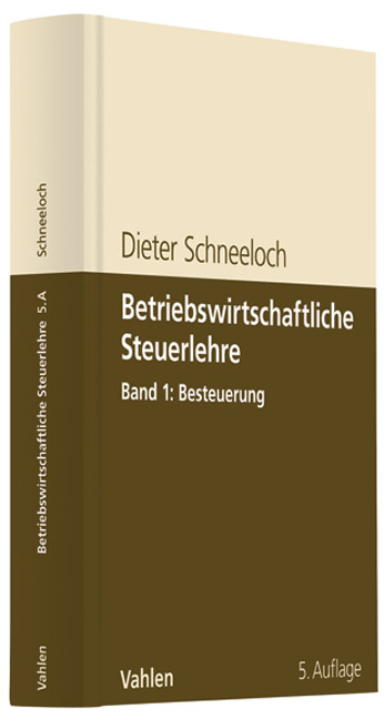 Betriebswirtschaftliche Steuerlehre  Band 1: Besteuerung - Dieter Schneeloch