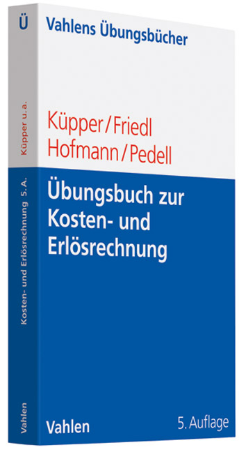 Übungsbuch zur Kosten- und Erlösrechnung - Hans-Ulrich Küpper, Gunther Friedl, Christian Hofmann, Burkhard Pedell