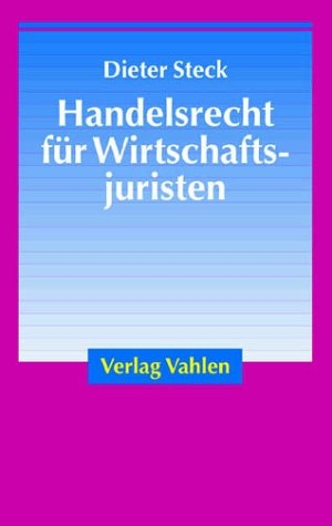 Handelsrecht für Wirtschaftsjuristen - Dieter Steck