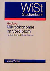 Mikroökonomie im Vordiplom - Jürgen Heubes