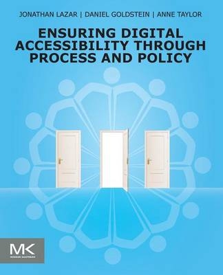 Ensuring Digital Accessibility through Process and Policy - Jonathan Lazar, Daniel F. Goldstein, Anne Taylor