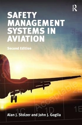 Safety Management Systems in Aviation - Alan J. Stolzer, John J. Goglia